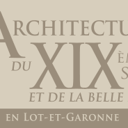Architecture du XIXe siècle et de la Belle Epoque Lot-et-Garonne
